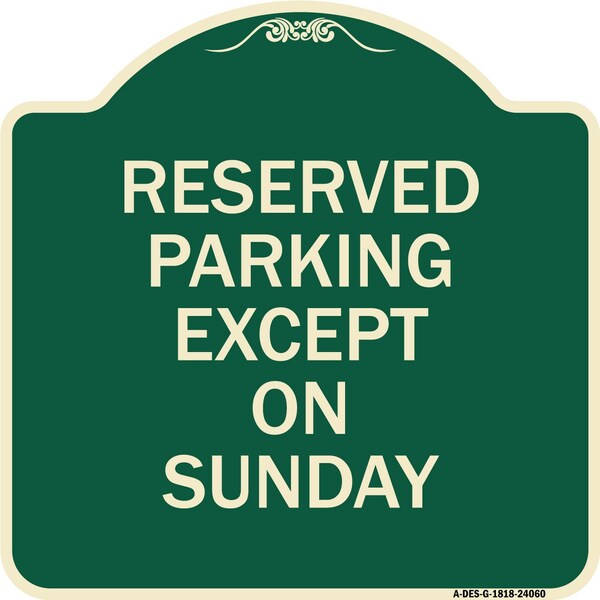 Designer Series Except on Sunday, Green & Tan Heavy-Gauge Aluminum Sign, 18" L, 18" H, G-1818-24060